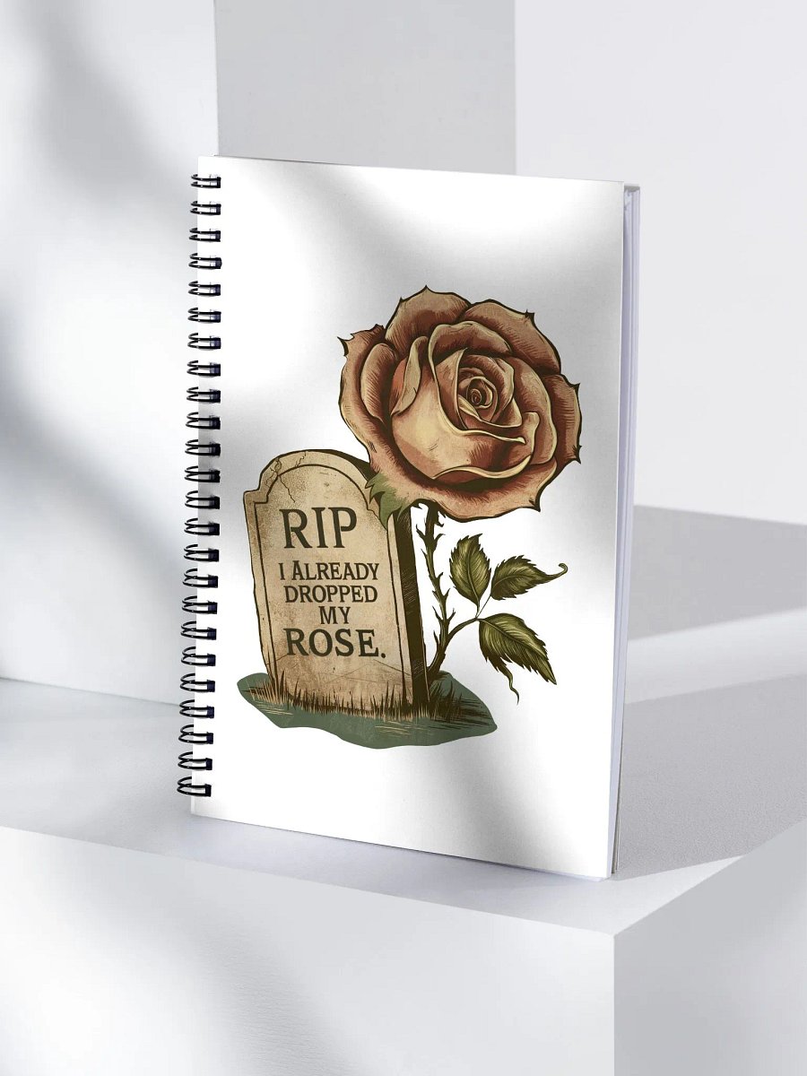 RIP I Already Dropped My Rose Notebook product image (4)