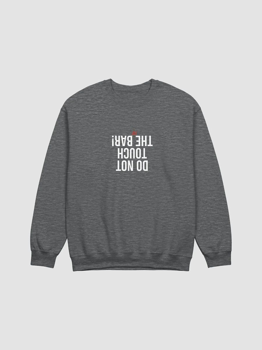 Do Not Touch the Bar! Crewneck product image (1)