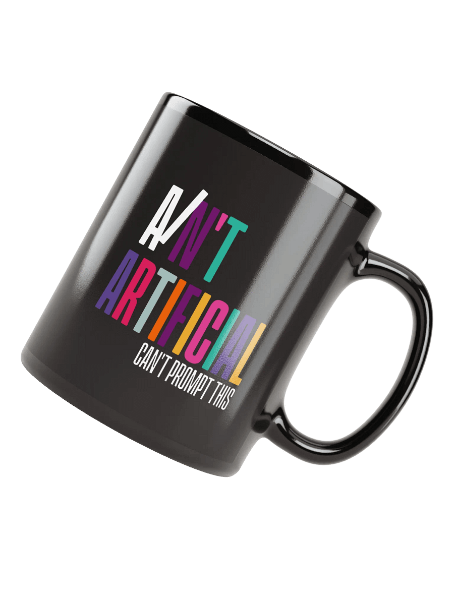 I AIN'T ARTIFICIAL Statement Black Glossy Mug product image (4)