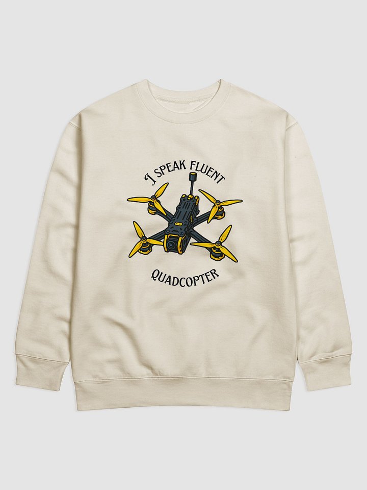 I Speak Fluent Quadcopter Sweatshirt for FPV Enthusiasts. product image (5)