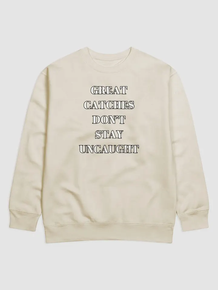 Great Catches Don't Stay UnCaught - Funny Sweatshirt product image (2)