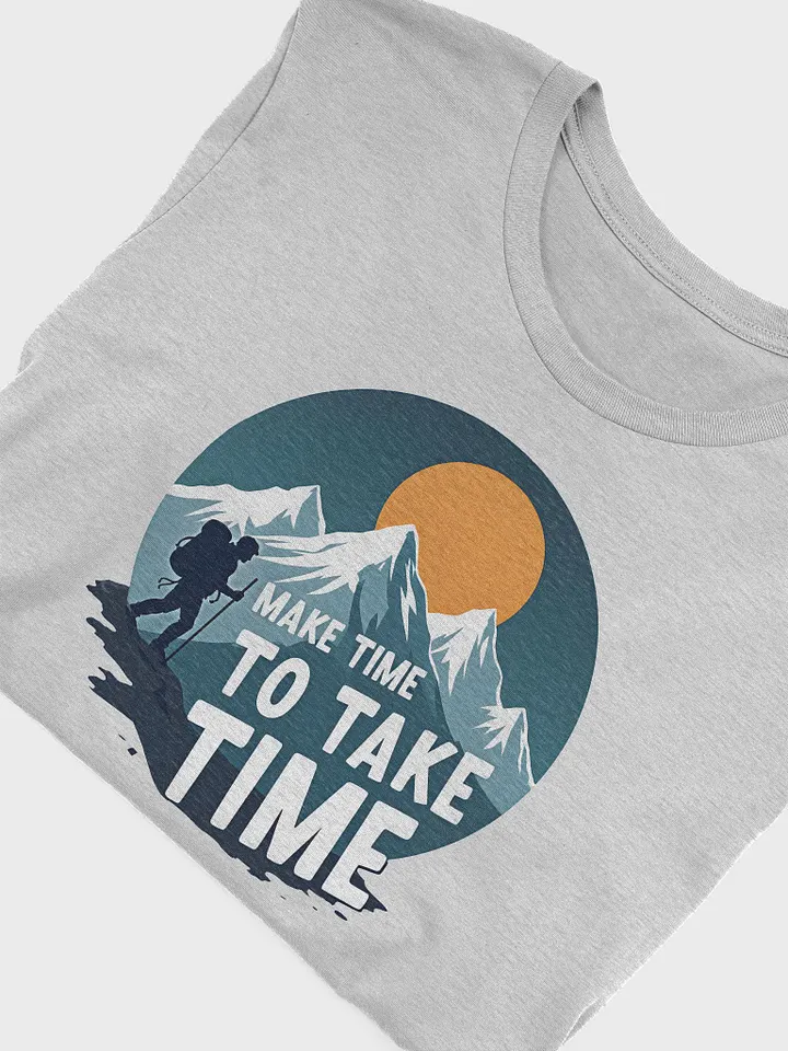 Make Time to Take Time T-shirt, Nature Lover Gift, Hiking Adventure T-shirt product image (2)