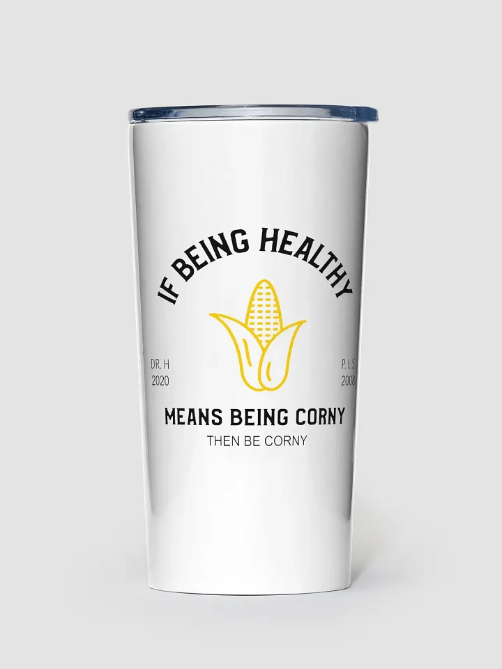 Corny Is Healthy - Tumbler product image (1)