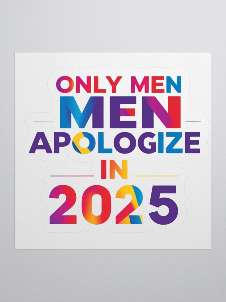 Only Men Apologize in 2025 Sticker product image (1)
