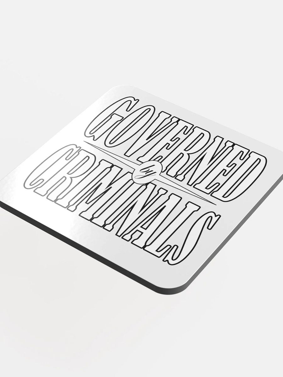 Governed By Criminals - Glossed Cork Coaster product image (4)