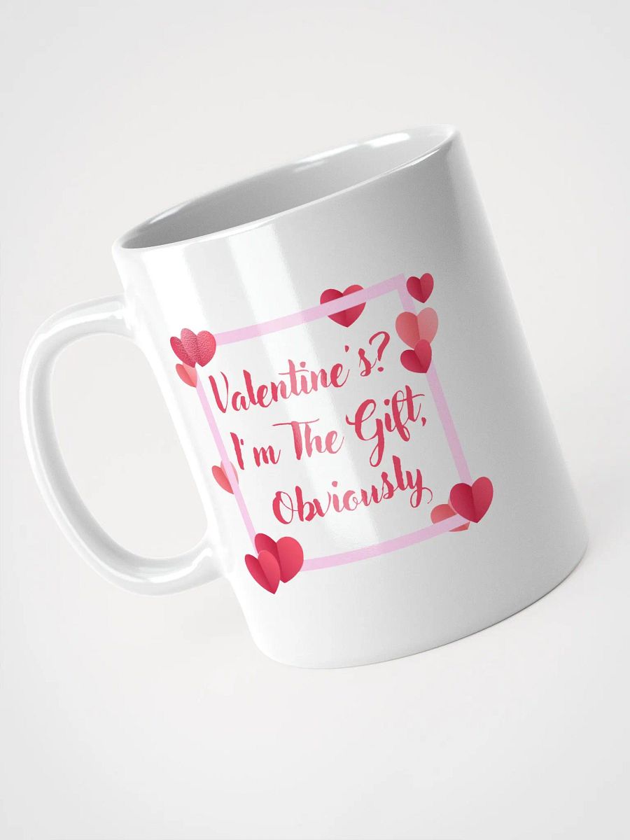 Valentines? I'm The Gift, Obviously Mug product image (9)