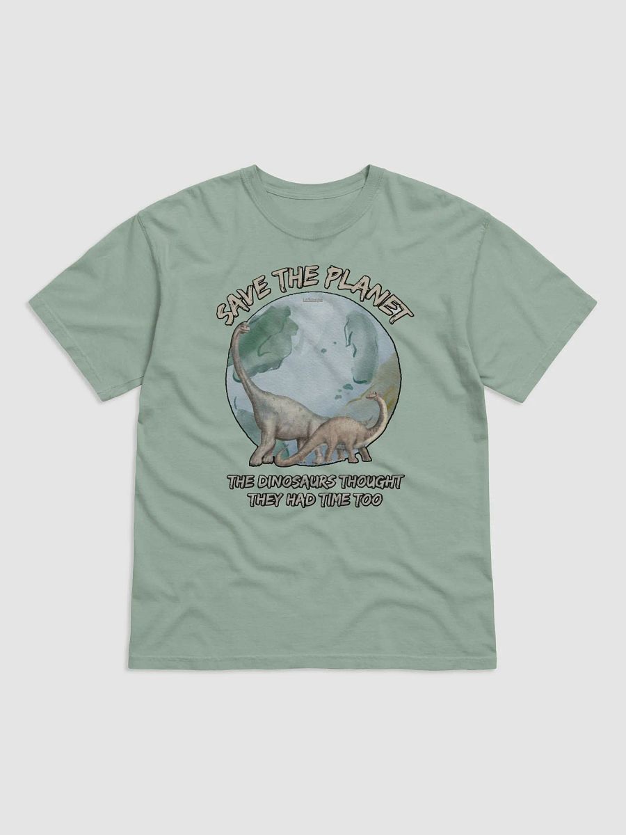 SAVE THE PLANET, THE DINOSAURS THOUGHT THEY HAD TIME TOO product image (13)