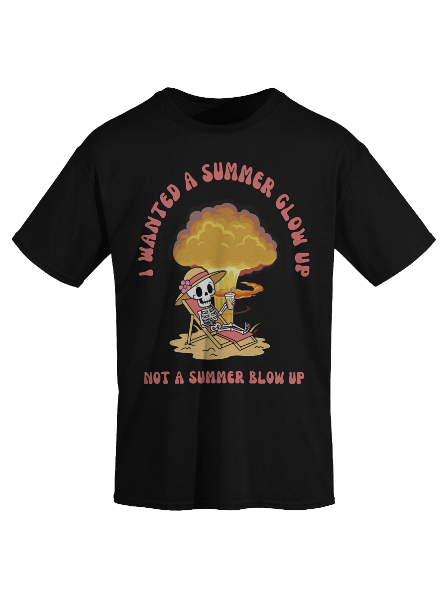 I Wanted A Summer Glow Up Not A Summer Blow Up T-Shirt product image (11)