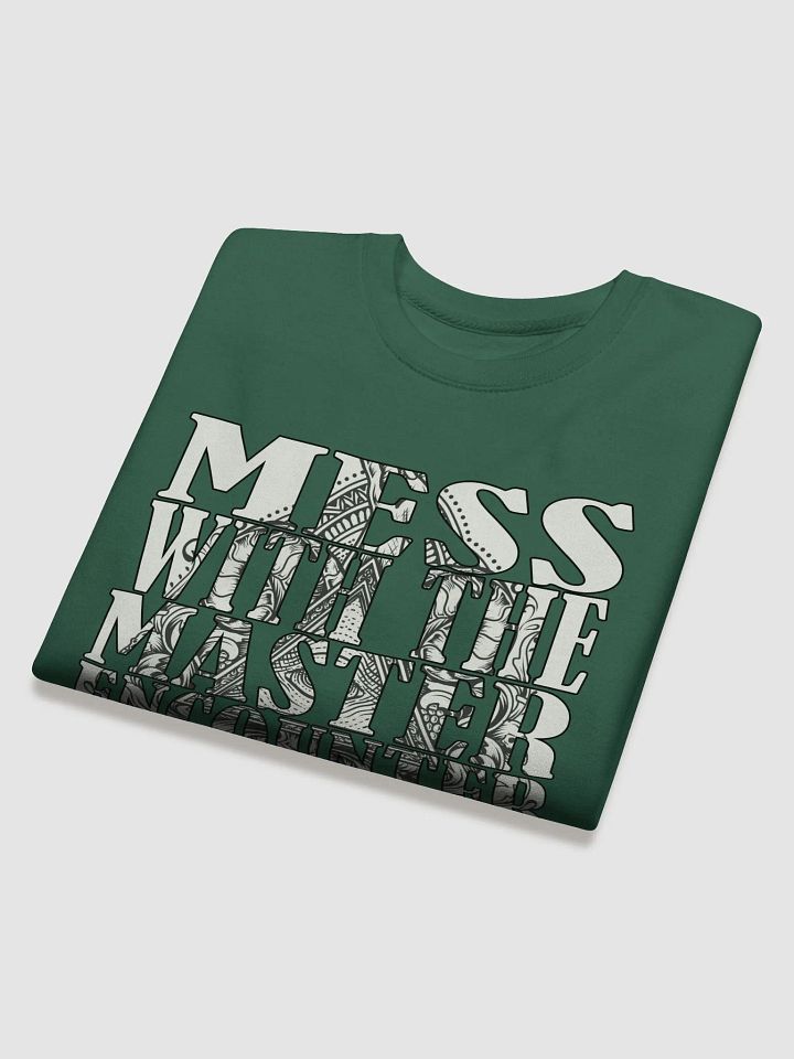 Mess With The Master, Encounter Disaster - Cotton Heritage Premium Sweatshirt product image (2)
