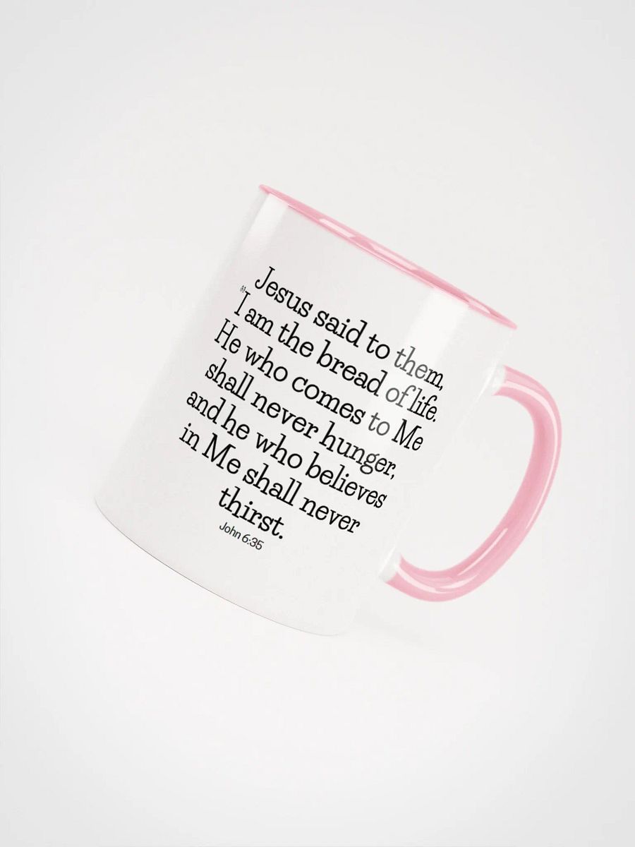 I Am The Bread Of Life He Who Comes To Me Shall Never Hunger John 6:35 Two-Tone Mug 11/15oz product image (4)