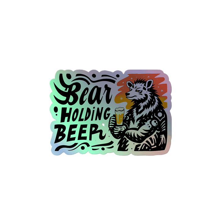 Stylized Bear with Beer Glass | Creative Typography Print Holographic Sticker product image (2)