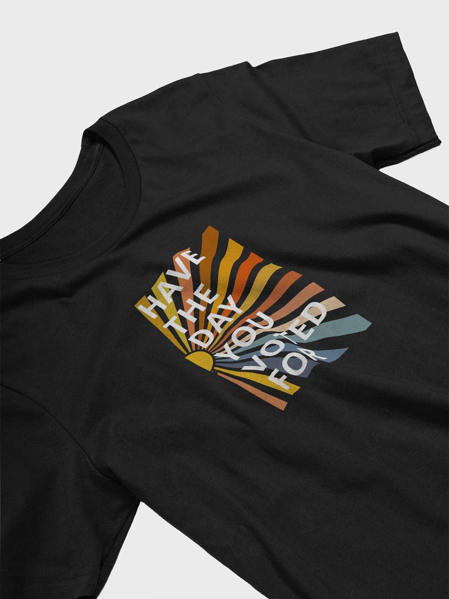 Have The Day You Voted For Tee product image (29)