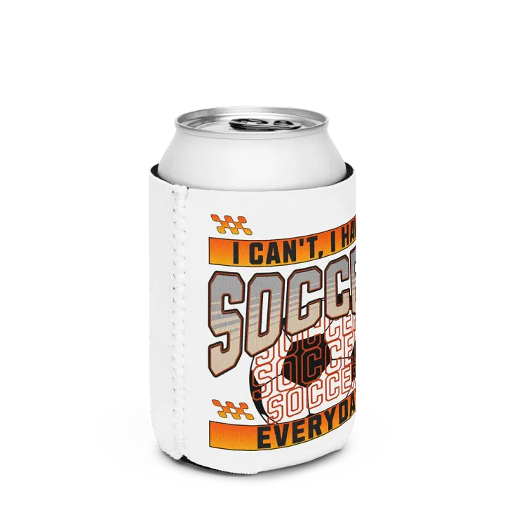I Can't I Have Soccer Everyday Can Cooler product image (3)