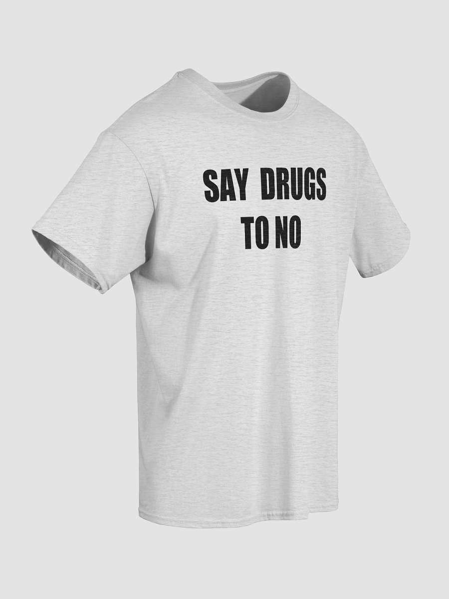 SAY DRUGS TO NO T-Shirt product image (20)
