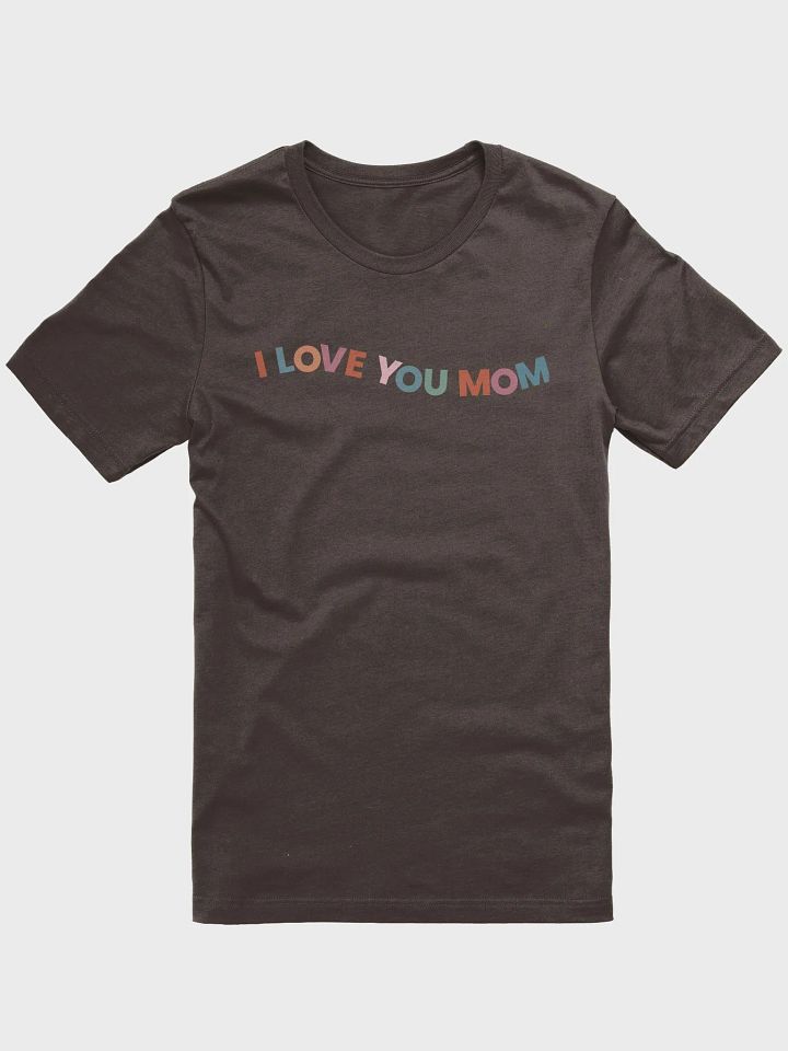 I LOVE YOU MOM Unisex T-Shirt product image (9)
