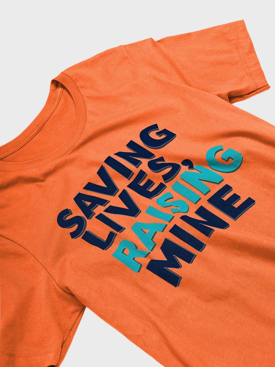 Saving Lives, Raising Mine T-Shirt product image (29)