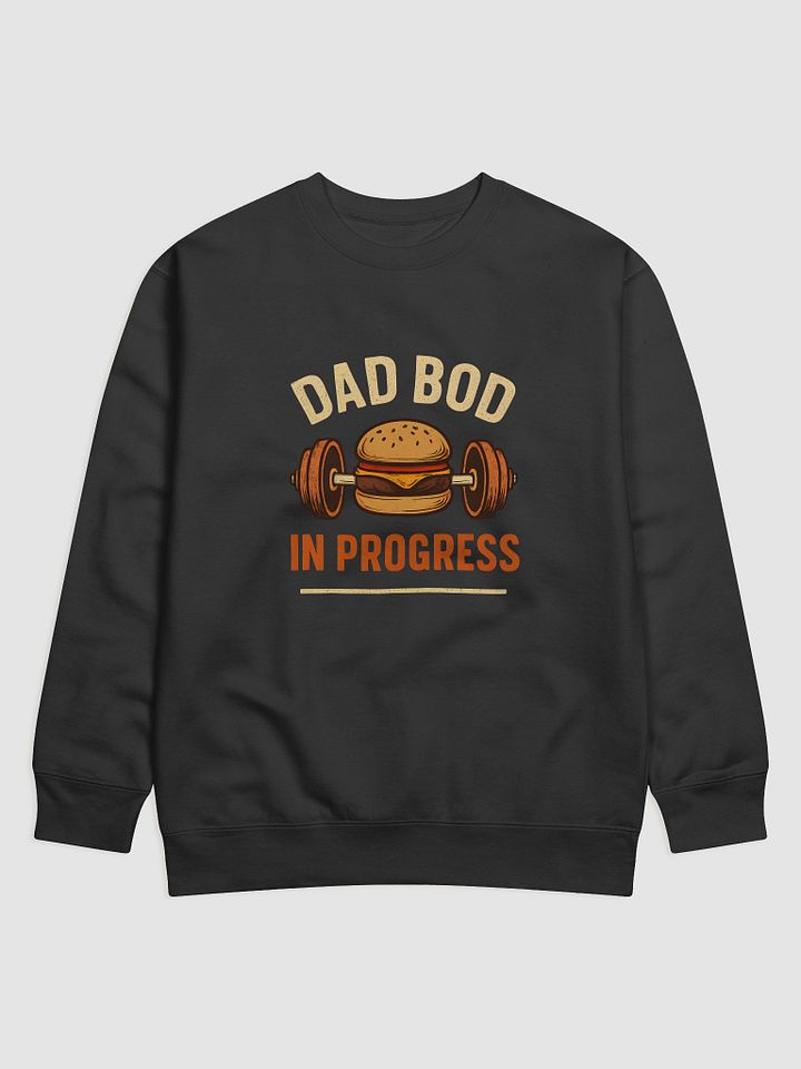 Dad Bod In Progress Premium Sweatshirt product image (1)