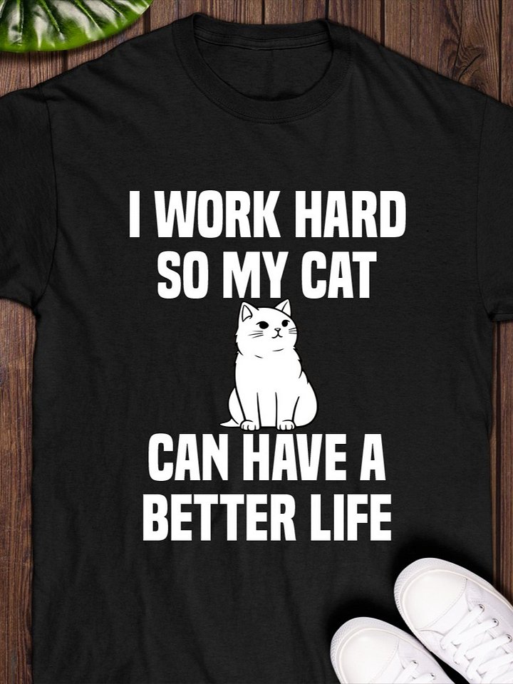 I Work Hard So My Cat Can Have a Better Life Cat Day 2025 T-Shirt product image (1)