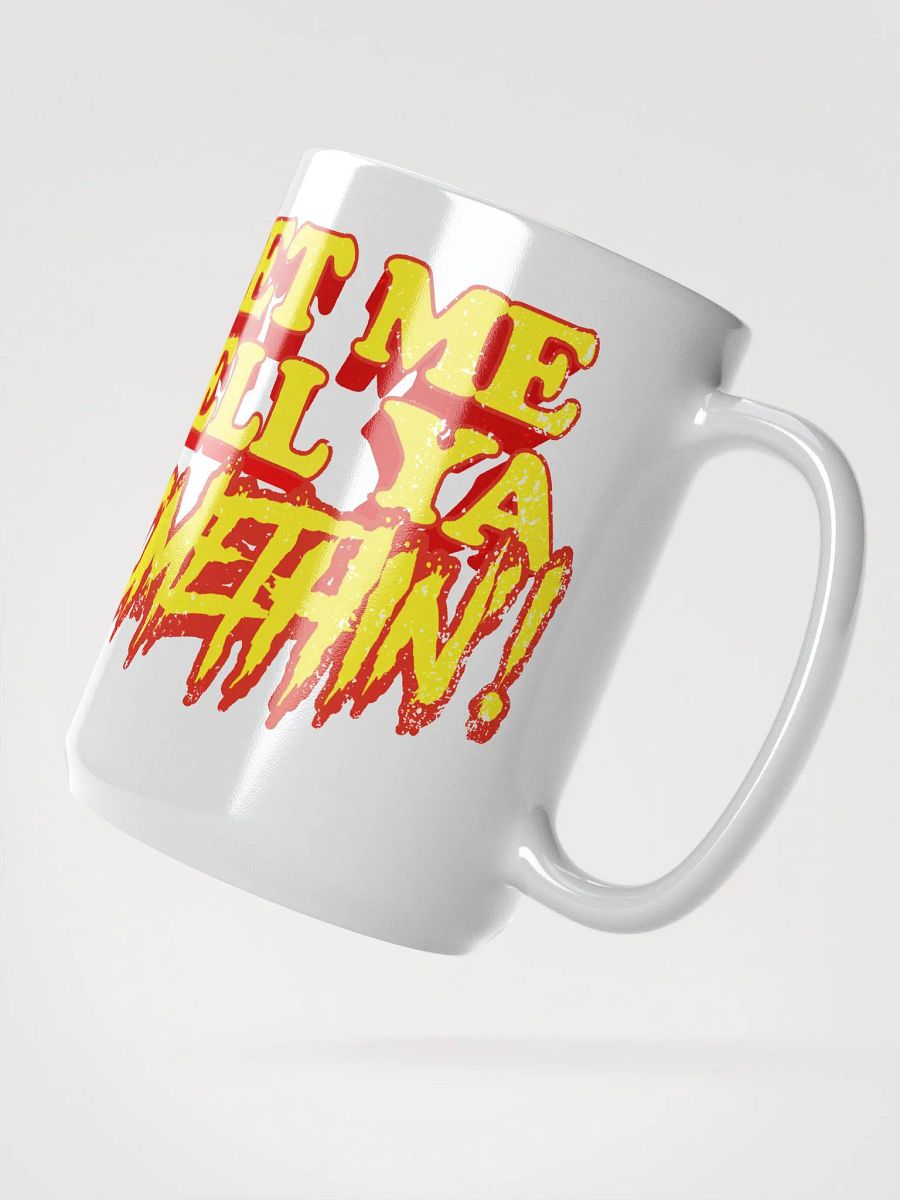 Let Me Tell Ya Somethin Mug product image (2)