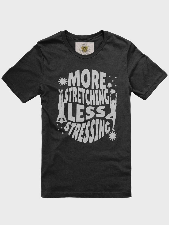 More Stretching Less Stressing Tee 1 product image (2)