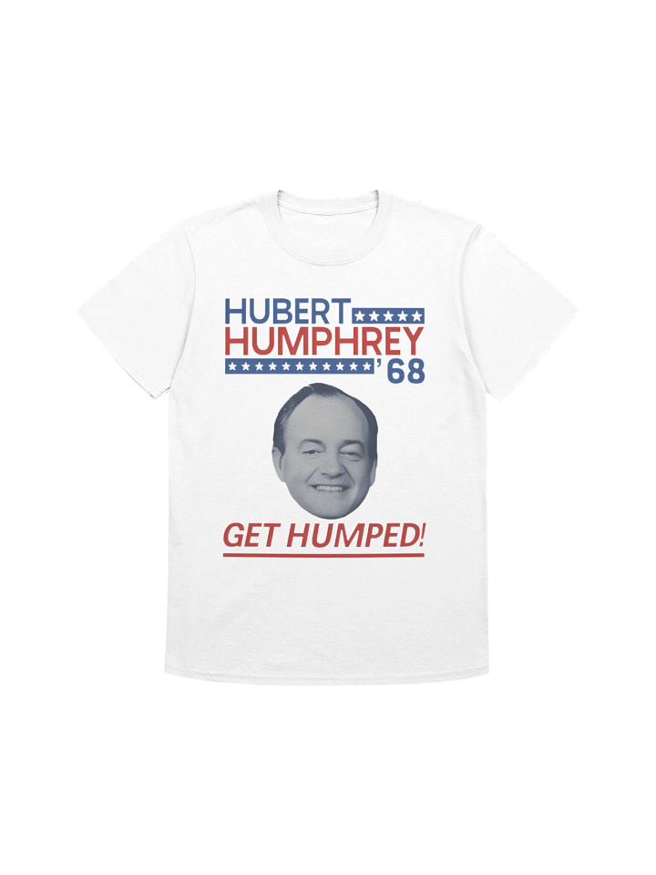 Hubert Humphrey ’68 “Get Humped T-Shirt product image (1)