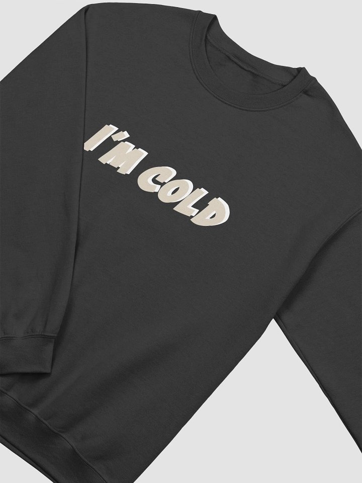 I'm Cold Crewneck Sweatshirt product image (2)
