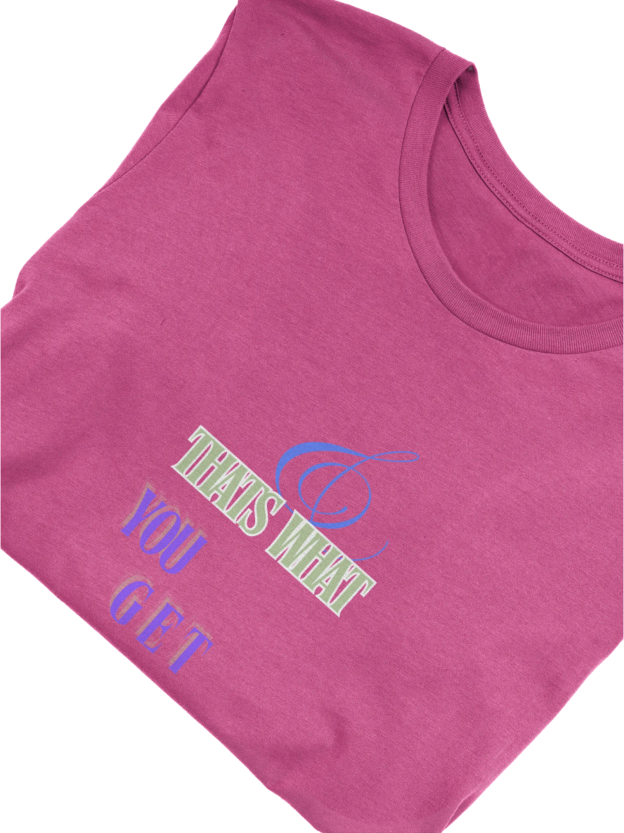 That's What You Get Stylized T-shirt product image (40)