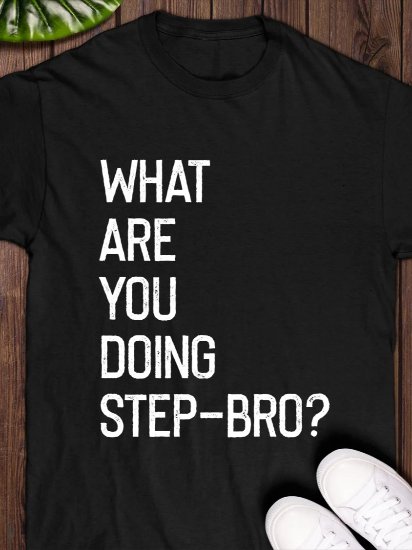 What Are You Doing Step Bro Shirt product image (1)