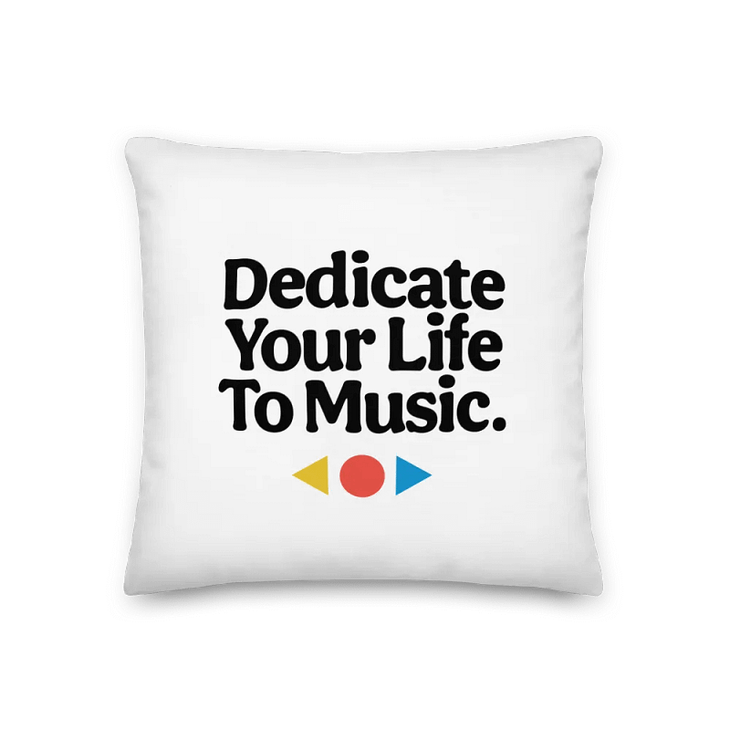 Dedicate Your Life To Pillow