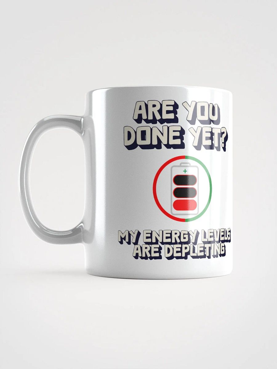 Are You Done Yet? Funny White Mug product image (18)