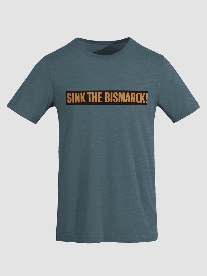Sink The Bismarck! Poster Text Edition Tee product image (1)