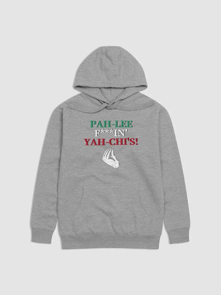 PAH-LEE-F***IN YAH-CHIS! (Pagliaccis) - Hoodie product image (9)