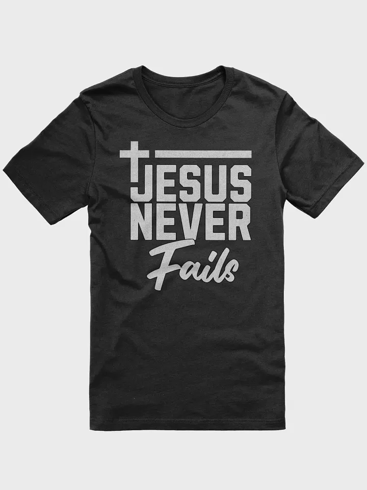 Jesus Never Fails Church Christian Sayings T-Shirt product image (1)