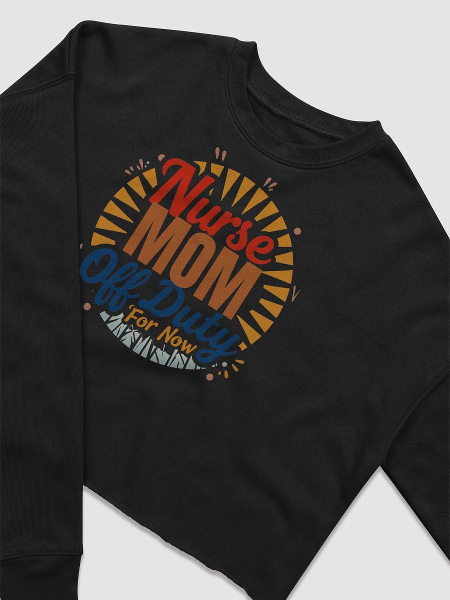 Nurse Mom Off Duty For Now Crop Sweatshirt product image (7)