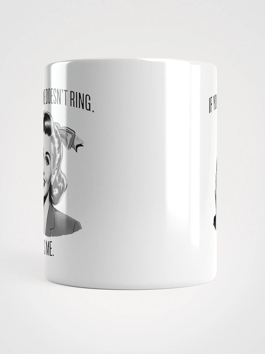 If Your Phone Doesn't Ring White Glossy Mug product image (14)