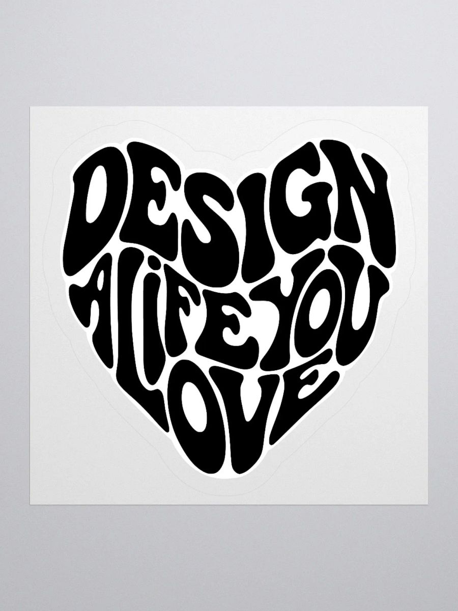 "Design a Life You Love" Black Kiss-Cut Sticker product image (1)