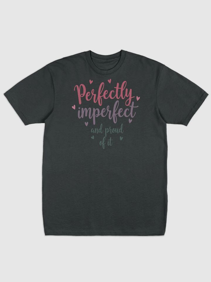 Perfectly Imperfect and Proud Tshirt product image (1)