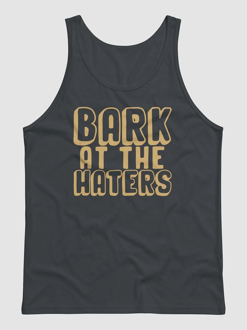 BARK AT THE HATERS TANK