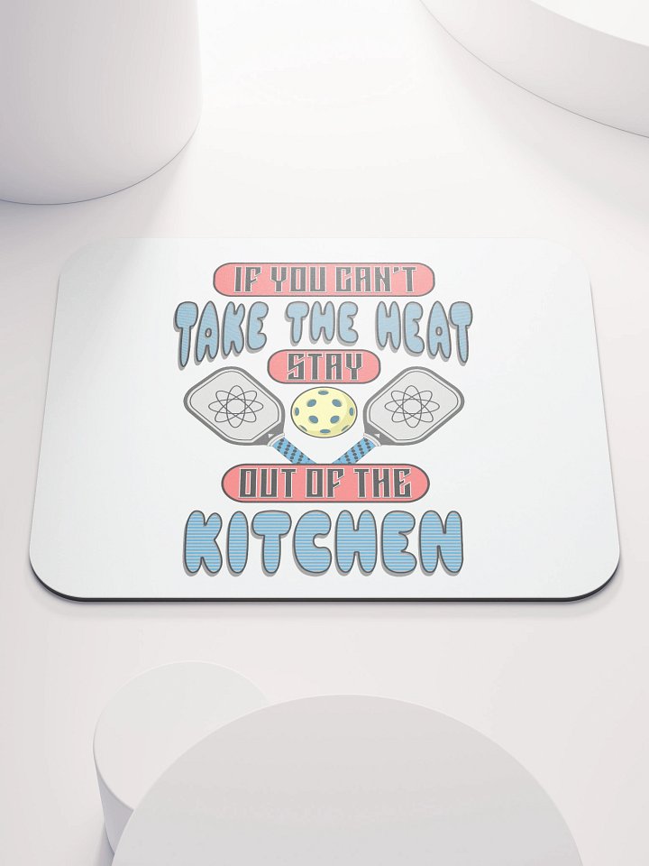 If You Cant Take The Heat Stay Out Of The Kitchen Pickleball Atomic Mouse Pad product image (2)