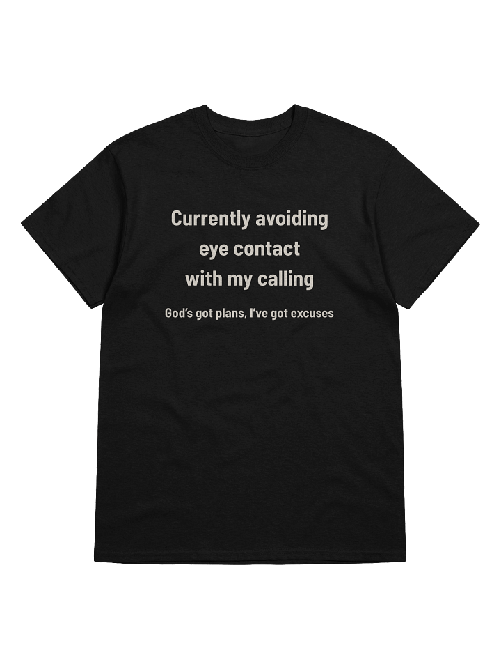 Avoiding Eye Contact with My Calling | Funny Christian Excuses T-Shirt product image (2)