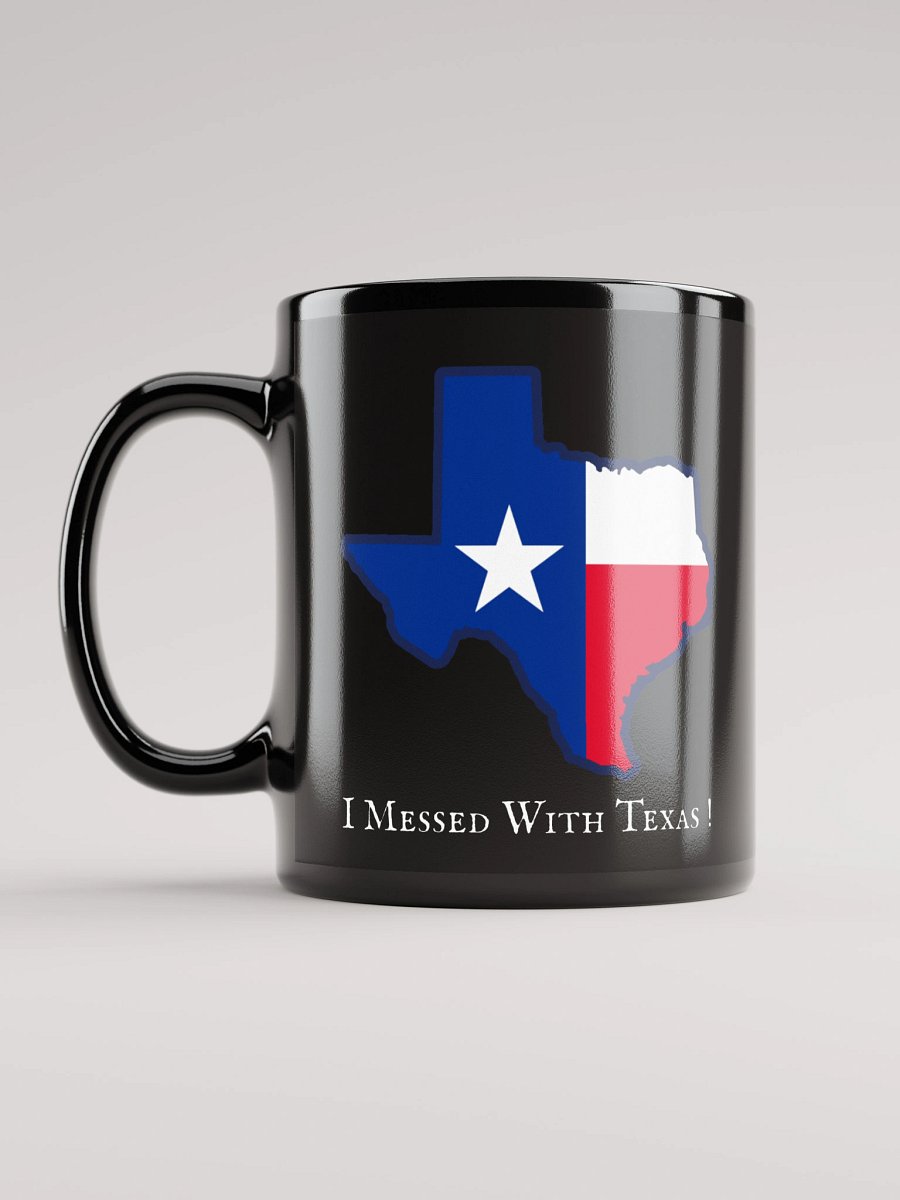 I messed with Texas! Black Mug (11oz, 15oz) product image (11)