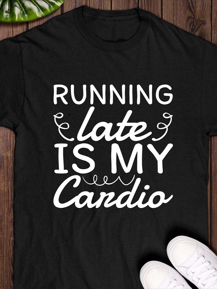 Running Late Is My Cardio T-Shirt product image (1)