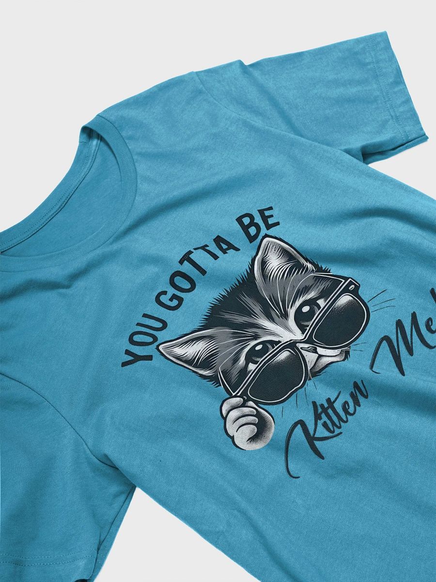 You Gotta Be Kitten Me - Cool Cat T-Shirt product image (3)