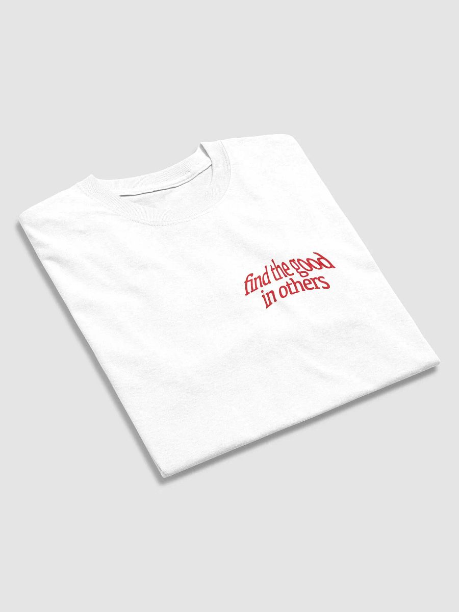 Find the good in others unisex t-shirt product image (2)