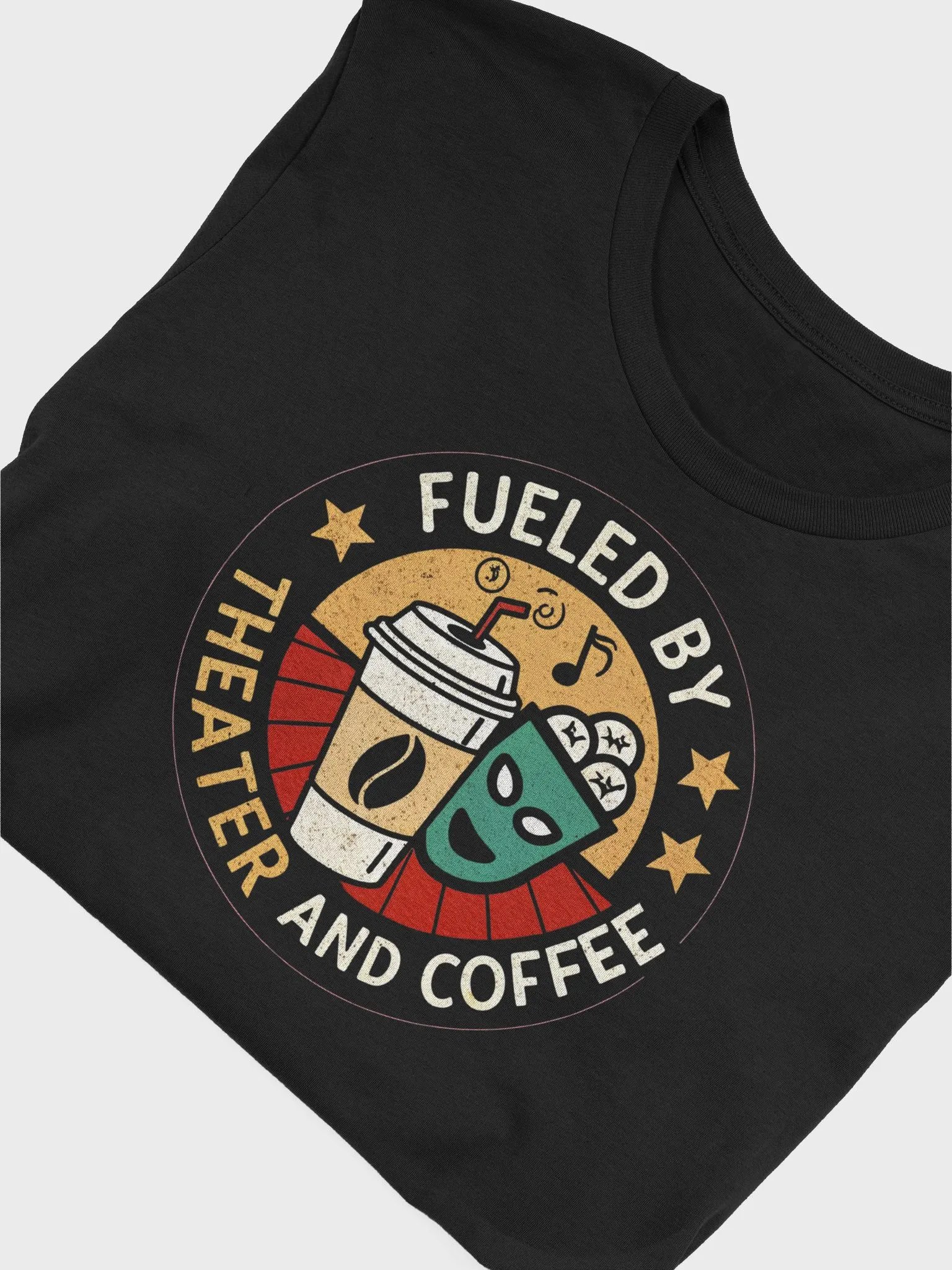 Fueled by Theater and Coffee T-Shirt | Funny Drama Lover & Caffeine Shirt product image (5)