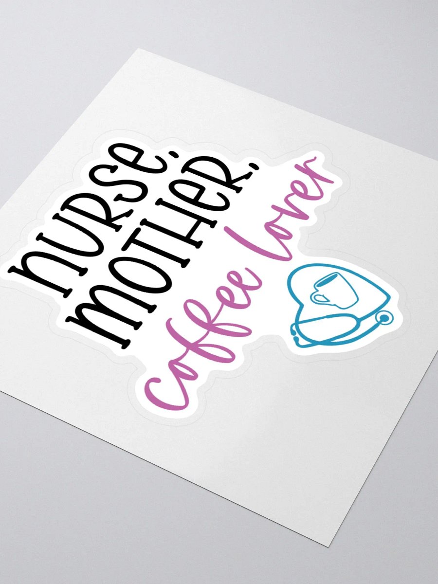 Nurse, Mother, Coffee Lover Sticker product image (7)