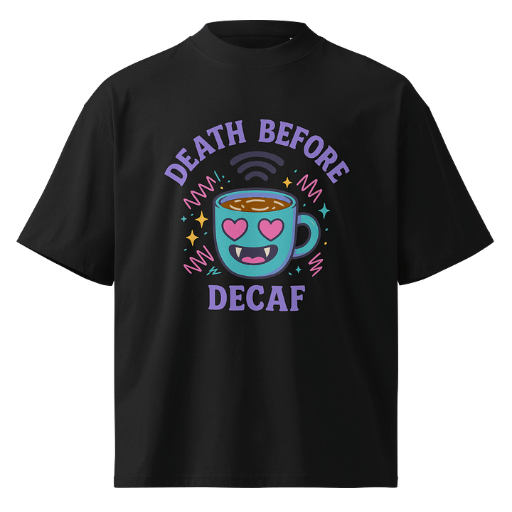 Death Before Decaf - Caffeine Core - Stanley/Stella Unisex Organic Oversized T-Shirt SATU020 product image (1)