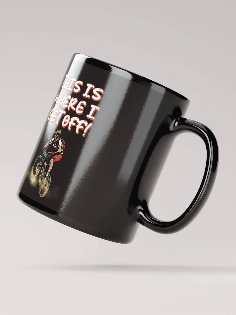 This Is Where I Get Off! Mountain Biking Design Black Mug product image (3)