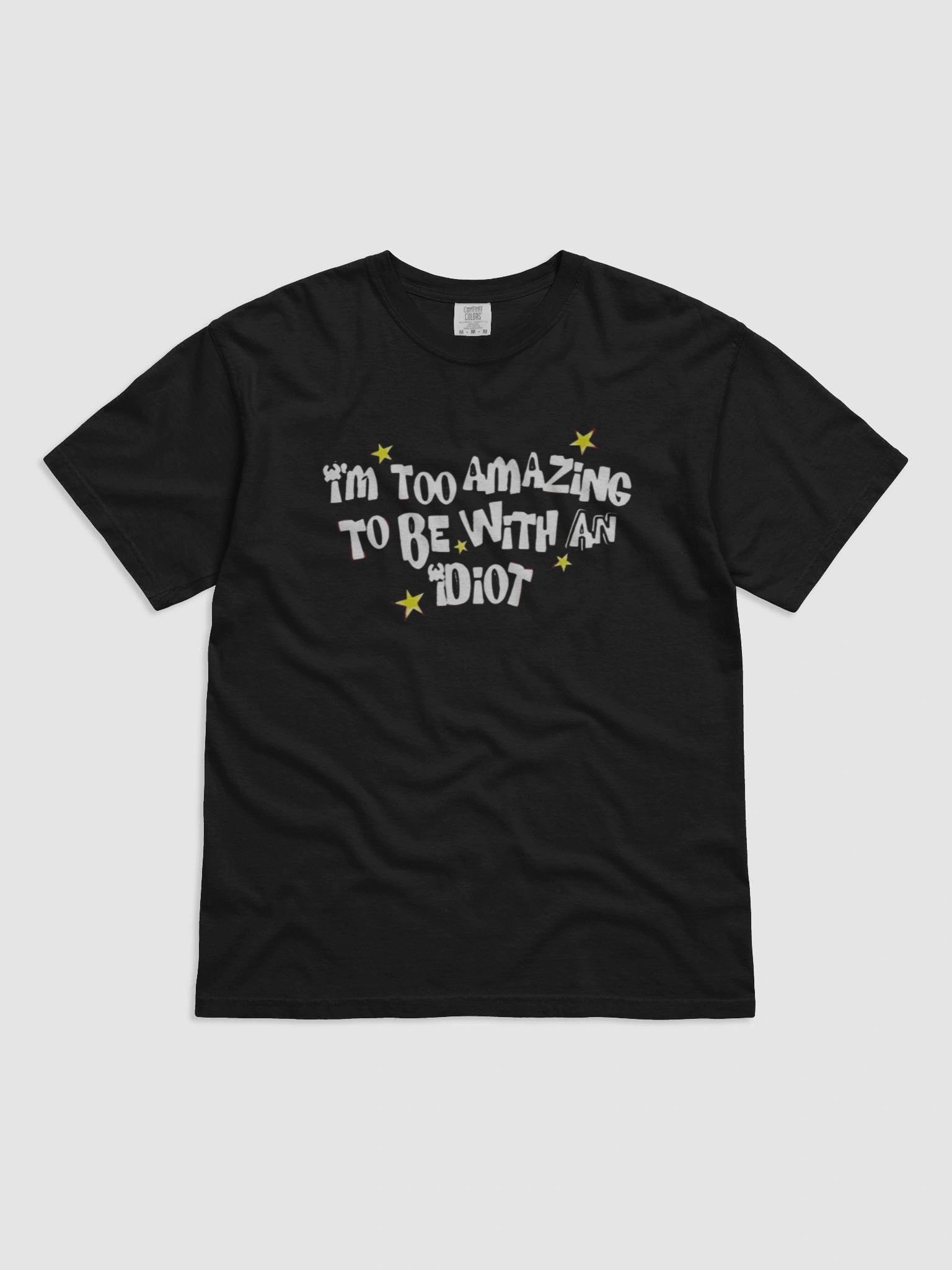 I’m too amazing to be with an idiot T-shirt product image (1)