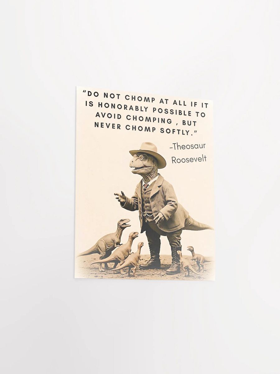 Theosaur Roosevelt - Never Chomp Softly Funny Historical Dino Poster product image (13)